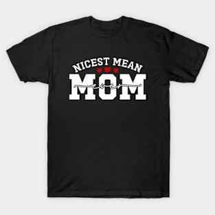 Nicest Mean Mom Ever Funny Meanest Mom T-Shirt